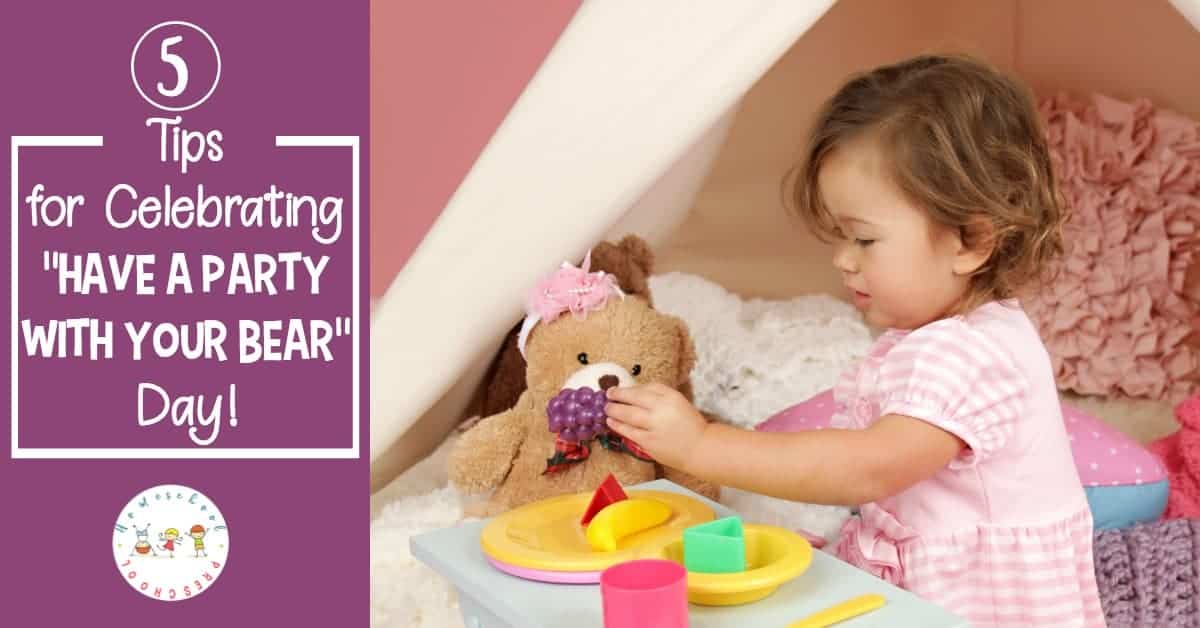 November 16th is Have a Party with Your Bear Day! What better way for preschoolers to spend a rainy afternoon than having a party with their teddy bears?
