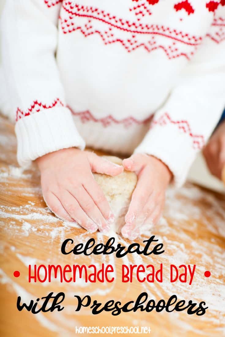 Did you know November 17th is Homemade Bread Day? It is. And it's an excellent opportunity to enjoy a day of learning with your preschooler!