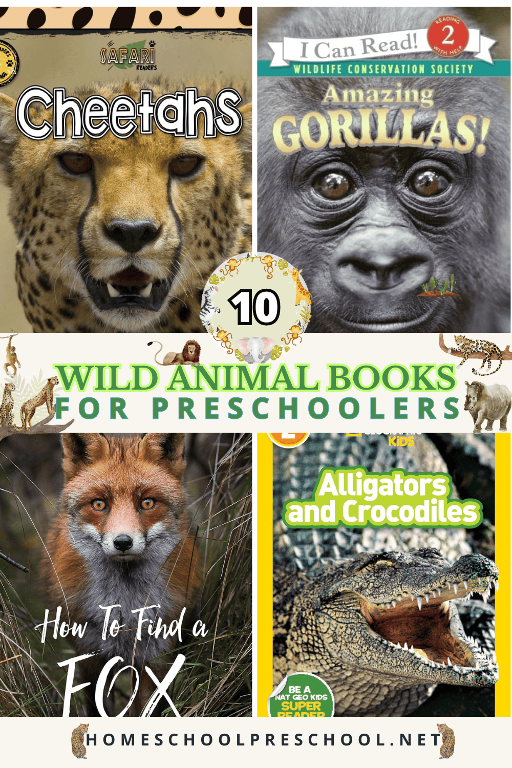 A collage of wild animal books for preschoolers featuring titles about cheetahs, gorillas, foxes, and alligators. The graphic promotes a list of 10 wild animal books from homeschoolpreschool.net.