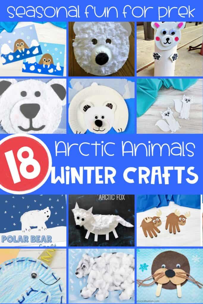 Collage of preschool arctic animal winter crafts including polar bears, walruses, moose, arctic foxes, and narwhals with the text “18 Arctic Animals Winter Crafts.”