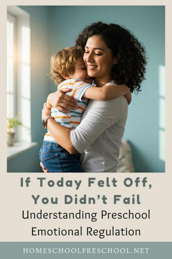 Mother hugging preschooler in warm embrace. Text: If Today Felt Off, You Didn't Fail - Understanding Preschool Emotional Regulation