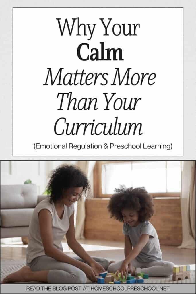 Mother and preschool daughter playing with blocks together calmly. Text reads: Why Your Calm Matters More Than Your Curriculum - Emotional Regulation